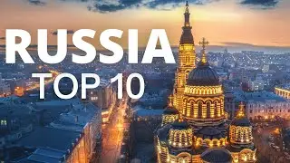 Top 10 Places to visit in Russia  - Travel Guide