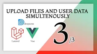 Upload files with Dropzone, Vue and Laravel (Upload files and user data at the same time) Part 3/3