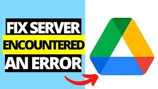 How To Fix Google Drive Server Encountered An Error