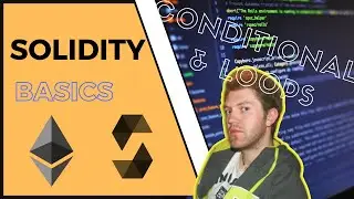 Solidity Basics: Conditionals & Loops