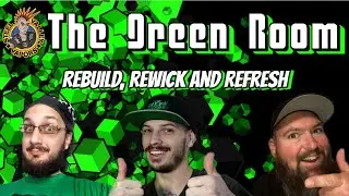 The Green Room | Rebuild, Rewick and Refresh!