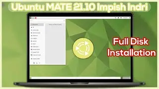 How to Install Ubuntu MATE 21.10 Impish Indri - Full Disk Installation Linux beginners guide