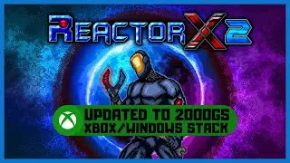 ReactorX 2 #Xbox Updated to 2000GS - Xbox/Windows Stack