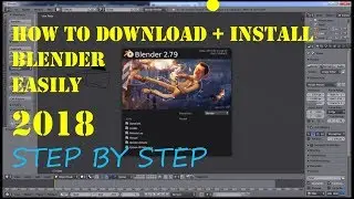 Beginner: How To Download & Install Blender 2018 (FAST & EASILY)