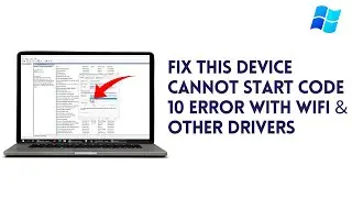 Fix This Device Cannot Start Code 10 Error With WiFi & Other Drivers