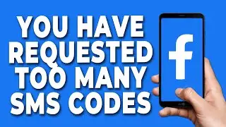 You Have Requested Too Many SMS Codes Facebook