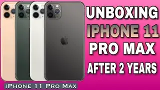 iPhone 11 Pro Max Unboxing two years later