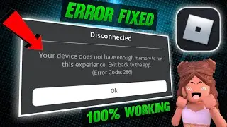 how to fix error code 286 roblox | Your device does not have enough memory to run this experience