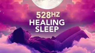 528 Hz POSITIVE ENERGY for Regeneration & Transformation, Healing Frequency Music