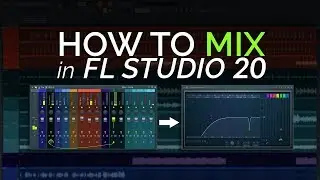 How to Mix in FL Studio 20