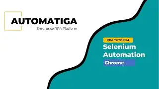 Automatiga RPA -  Selenium Chrome Automation