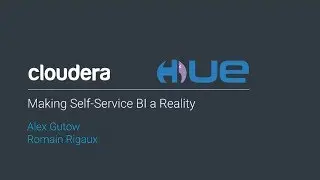 Making Self-Service BI a Reality with Cloudera's Analytic Database