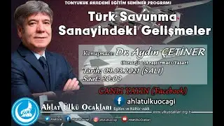Türk Savunma sanayindeki Gelişmeler - Dr. Aydın ÇETİNER - Ahlat Ülkü Ocakları