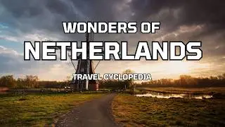 Unreal beauty of Netherlands | Dutch wonders | Netherlands ultimate travel guide | dutch landmarks