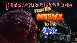 Terrifying Legends from the Outback to the Ice