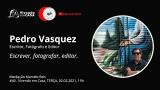 Escrever, fotografar, editar, #40 edição, dos Encontros Vivendo em Casa
