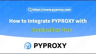 How to Integrate PYPROXY with SessionBox One?