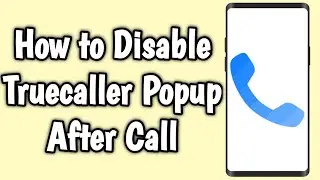 How to Disable Truecaller Popup After Call