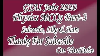 Part 03 Physics MCQs GJAI Jobs 2020, MCQs Question Answers 2020