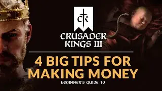 4 BIG TIPS FOR MAKING MONEY IN CRUSADER KINGS 3 | Beginner's Guide 10