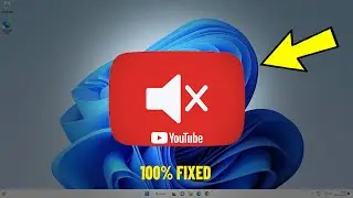 Fix No Sound Youtube in Windows 11 / 10 | How To Solve There Is no sound on youtube - 💯% FIXED 2024