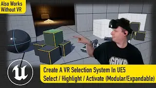 How to Create Selectable Actors In VR Using Unreal Engine 5+