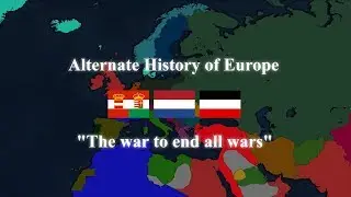 Alternate History of Europe - The Great War - Episode 3 The war to end all wars