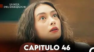 La Hija del Embajador Capitulo 46 (Doblado en Español) FULL HD