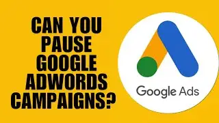 Can You Pause Google AdWords Campaigns? Yes, Here's How!