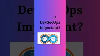 Why is DevSecOps Important? 