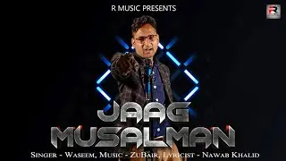 Jaag Musalman - Official Video Song | Waseem | Zubair Khalid | Nawab Khalid | R Music