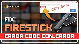 How to Fix Firestick Error Code CDN_Error in Minutes!