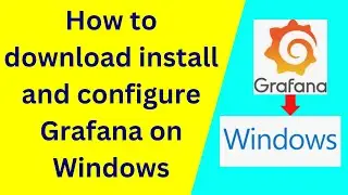 How to download install and configure grafana on Windows