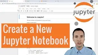 Installing and Creating Jupyter Notebooks