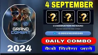 Grand Combat Daily Combo | Grand Combat Combo Cards | Grand Combat Combo 4 September 2024