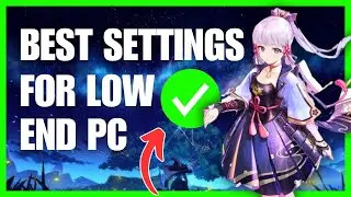 Genshin Impact Best Settings For Low End PC (Boost FPS & Performance)