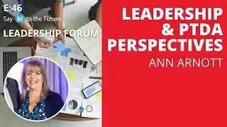 Ep 46: Leadership And PTDA Perspectives | Leadership Forum | Say Hi to the Future