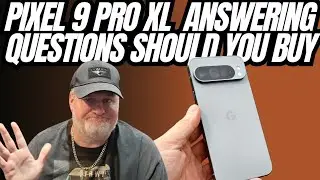 Pixel 9 Pro XL I Answer Your Questions, Should You Buy One?