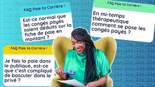 FAQ Paie Ta Carrière : Augmentation, Congé maternité, CP Mi-temps thérapeutique etc