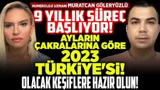 9 Yıllık Süreç Başlıyor! Ayların Çakralarına Göre 2023 Türkiyesi! Olacak Keşiflere HAZIR OLUN!