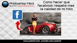Como hacer que facebook respete mas la calidad de mi foto #Photoshop