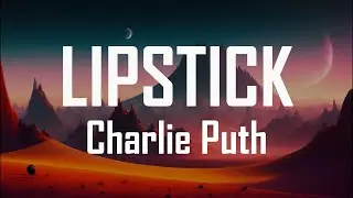 Charlie Puth - Lipstick (Lyrics)