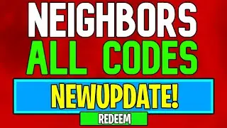 New Neighbors Codes | Roblox Neighbors Codes (July 2024)