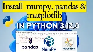 How to Install numpy, pandas and matplotlib Python libraries on Windows 11 64-bit | Python Libraries