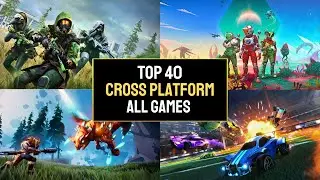 Top 40 Best CROSS-PLATFORM Games You Need To Play [Updated 2024]