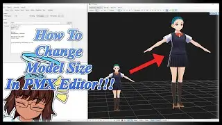 How To Change Model Size In PMX Editor!!!