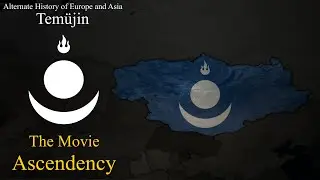 Temüjin | Alternate History of Europe and Asia | The Movie Ascendency