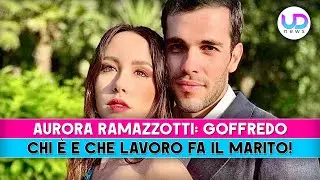 Aurora Ramazzotti, Goffredo: Chi E' E Che Lavoro Fa!