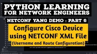 NETCONF Python Example | Part 6 | Configure Cisco Device Username and Route Using XML file