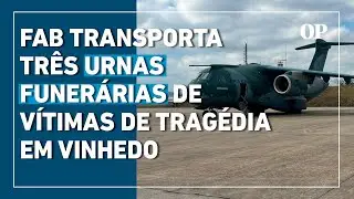 Avião da FAB transporta três urnas funerárias de vítimas de acidente em Vinhedo